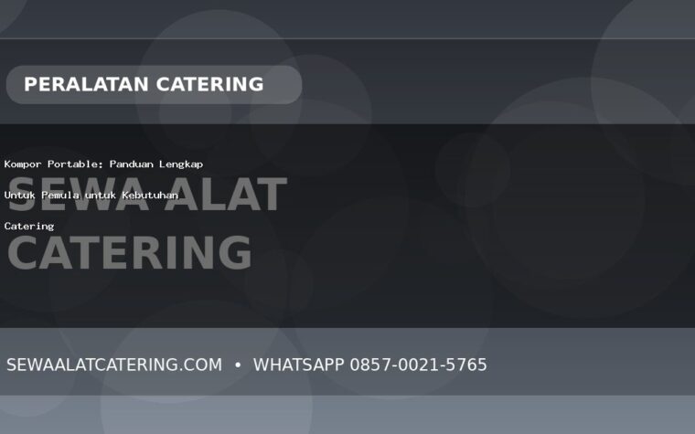 Kompor Portable: Panduan Lengkap Untuk Pemula untuk Kebutuhan Catering