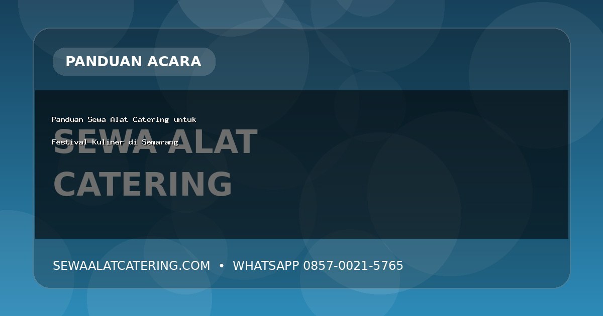 Panduan Sewa Alat Catering untuk Festival Kuliner di Semarang