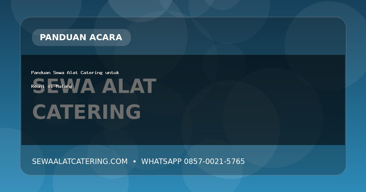 Panduan Sewa Alat Catering untuk Reuni di Malang