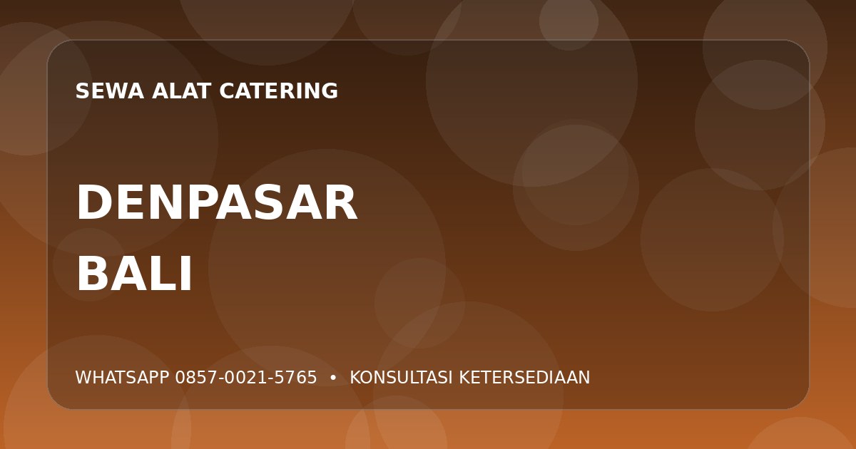 Sewa Peralatan Prasmanan di Denpasar Barat, Denpasar