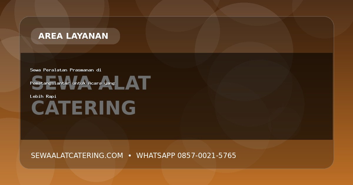 Sewa Peralatan Prasmanan di Pematangsiantar untuk Acara yang Lebih Rapi