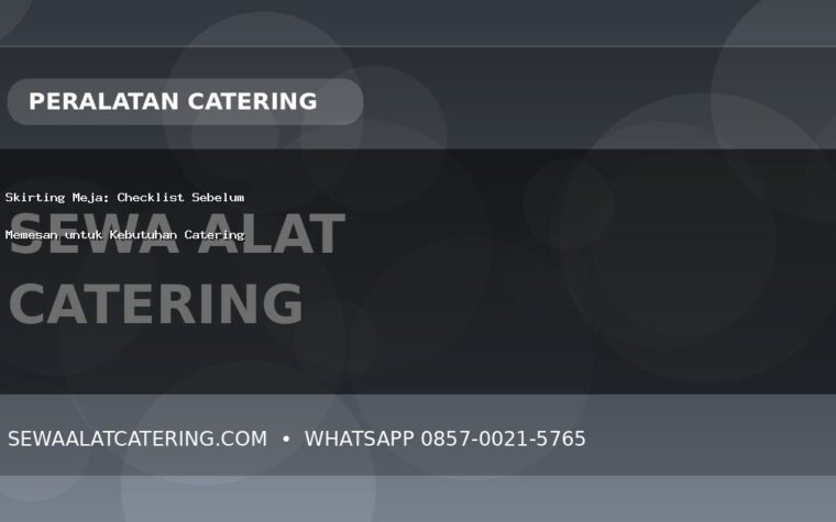 Skirting Meja: Checklist Sebelum Memesan untuk Kebutuhan Catering